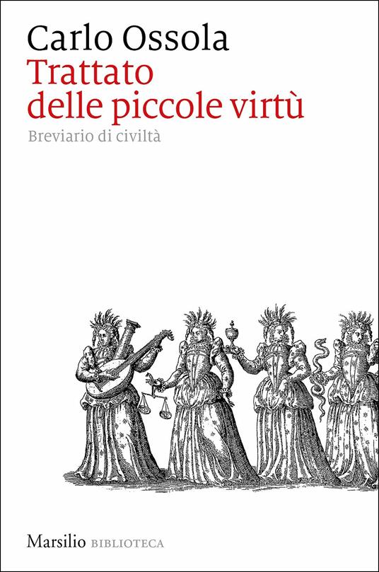 Trattato delle piccole virtù. Breviario di civiltà - Carlo Ossola - copertina