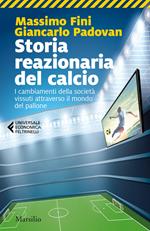 Storia reazionaria del calcio. I cambiamenti della società vissuti attraverso il mondo del pallone