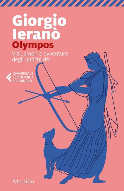 Olympos. Vizi, amori e avventure degli antichi dei - Giorgio Ieranò - Libro  - Marsilio - Universale economica Feltrinelli