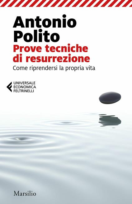 Prove tecniche di resurrezione. Come riprendersi la propria vita - Antonio Polito - copertina