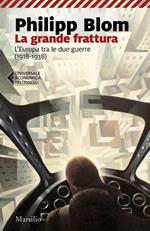 La grande frattura. L'Europa tra le due guerre (1918-1938)