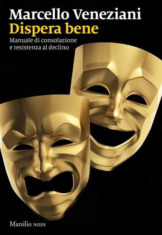 Dispera bene. Manuale di consolazione e resistenza al declino - Marcello Veneziani - copertina