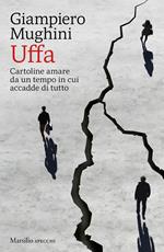 Uffa. Cartoline amare da un tempo in cui accadde di tutto