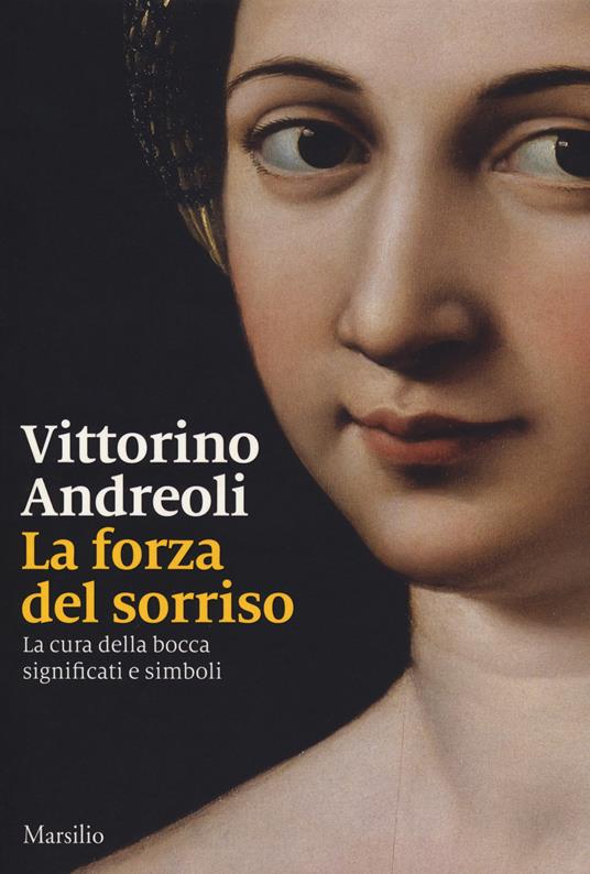 La forza del sorriso. La cura della bocca, significati e simboli - Vittorino Andreoli - copertina