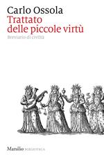 Trattato delle piccole virtù. Breviario di civiltà