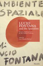 Lucio Fontana e gli Spaziali. Fonti e documenti per le gallerie Cardazzo. Ediz. inglese