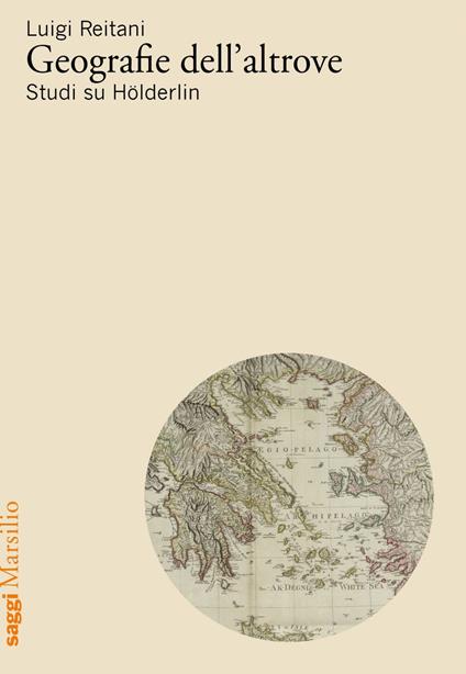 Geografie dell'altrove. Studi su Hölderlin - Luigi Reitani - copertina