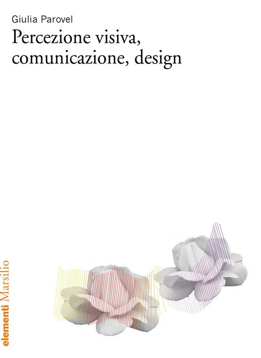 Percezione visiva, comunicazione, design - Giulia Parovel - copertina