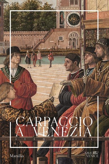 Carpaccio a Venezia. Itinerari. Ediz. a colori - Gabriele Matino - copertina