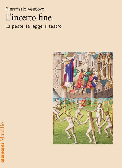 L'incerto fine. La peste, la legge, il teatro - Piermario Vescovo - copertina