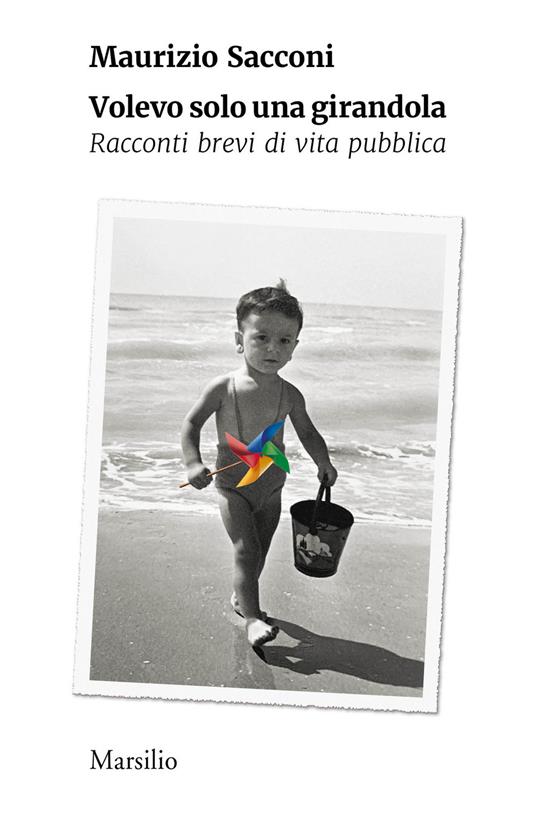 Volevo solo una girandola. Racconti brevi di vita pubblica - Maurizio Sacconi - copertina