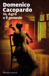 Libro Io, Agrò e il generale Domenico Cacopardo Crovini