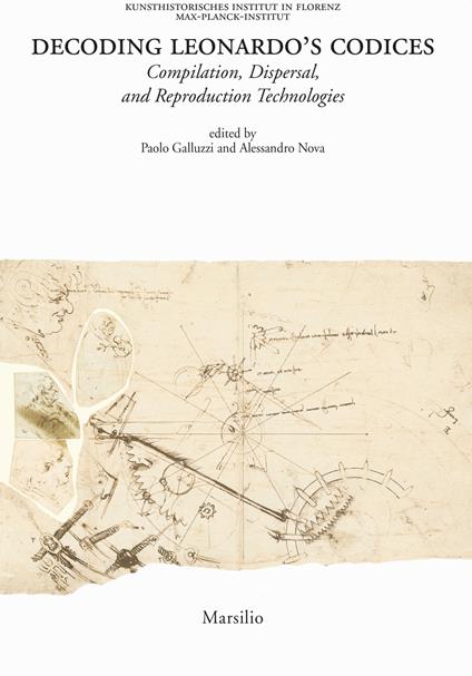 Decoding Leonardo's codices. Compilation, dispersal, and reproduction technologies. Ediz. italiana e inglese - copertina