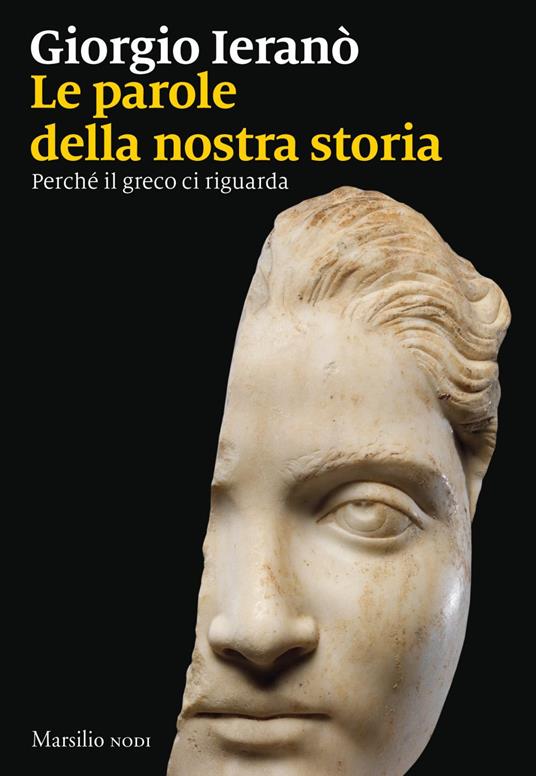 Parole della nostra storia. Perché il greco ci riguarda - Giorgio Ieranò - ebook