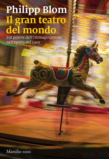 Il teatro del mondo. Sul potere dell'immaginazione nell'epoca del caos - Philipp Blom - copertina