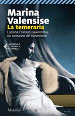 La temeraria. Luciana Frassati Gawronska, un romanzo del Novecento