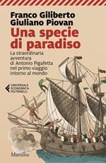 Una specie di paradiso. La straordinaria avventura di Antonio Pigafetta nel primo viaggio intorno al mondo