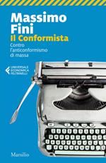 Il conformista. Contro l'anticonformismo di massa