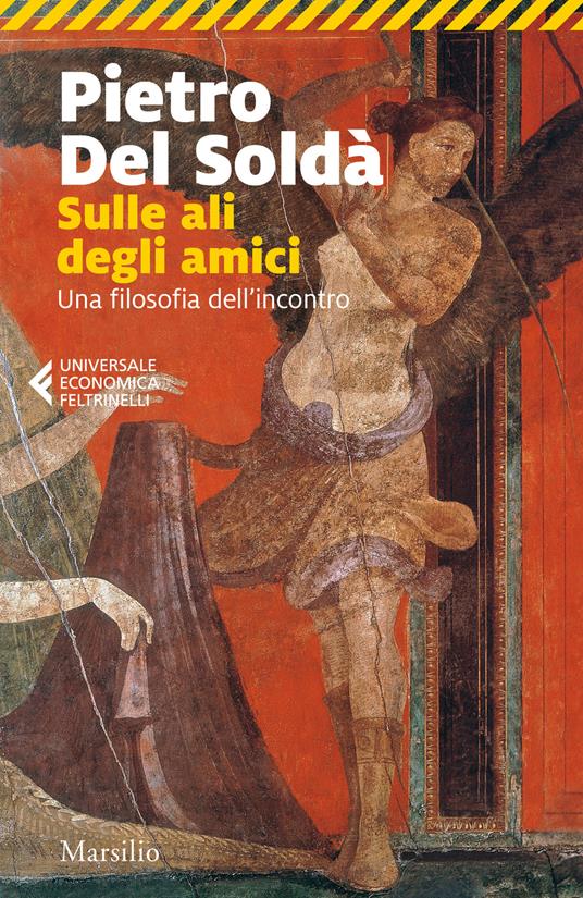 Sulle ali degli amici. Una filosofia dell'incontro - Pietro Del Soldà - copertina