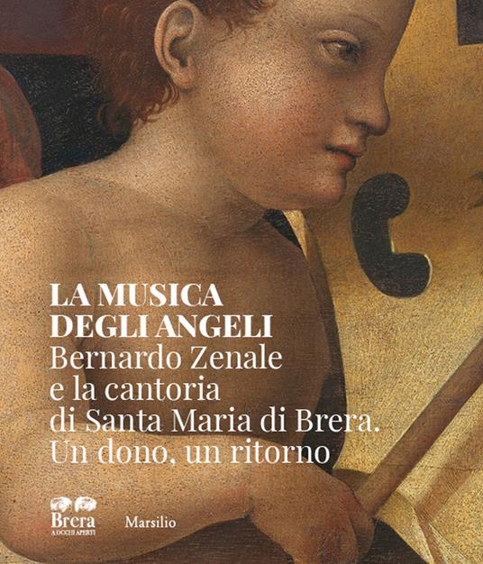 La musica degli angeli. Bernardo Zenale e la cantoria di Santa Maria di Brera. Un dono, un ritorno - copertina