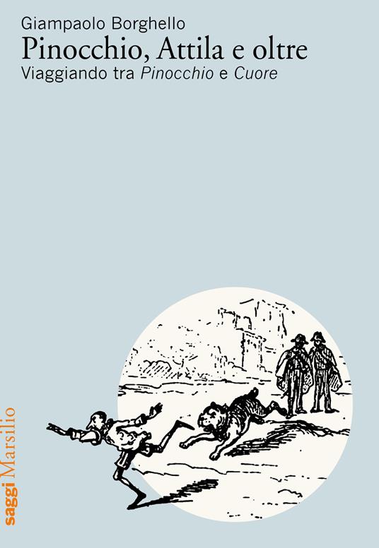 Pinocchio, Attila e oltre. Viaggiando tra Pinocchio e Cuore - Giampaolo Borghello - copertina