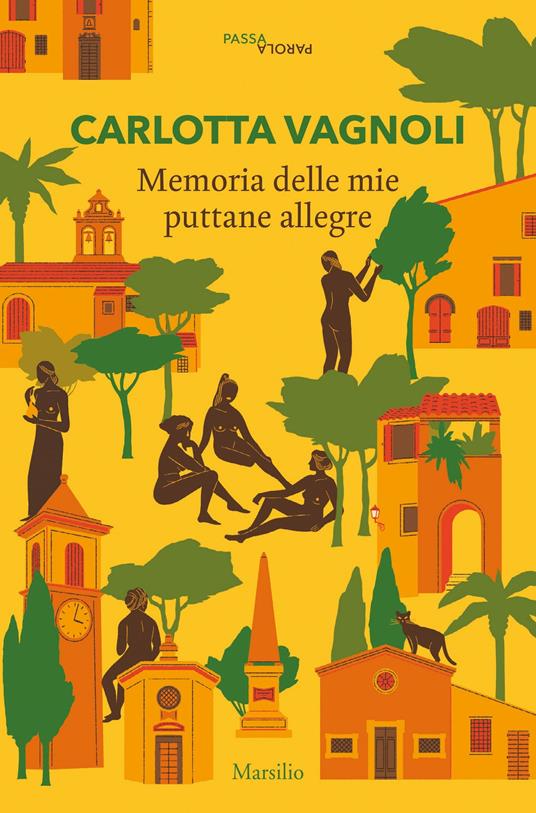Memoria delle mie puttane allegre - Carlotta Vagnoli - Libro - Marsilio -  Passaparola | IBS