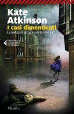 I casi dimenticati. Le indagini di Jackson Brodie. Vol. 1