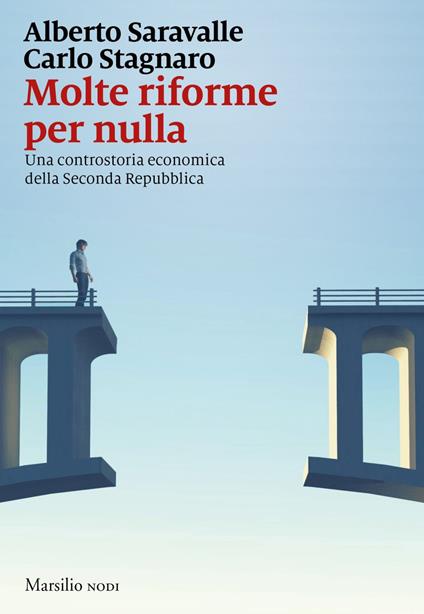 Molte riforme per nulla. Una controstoria economica della seconda repubblica - Alberto Saravalle,Carlo Stagnaro - ebook