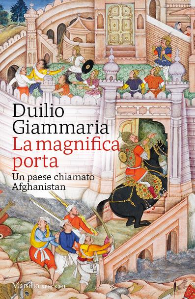 La magnifica porta. Un paese chiamato Afghanistan - Duilio Giammaria - copertina