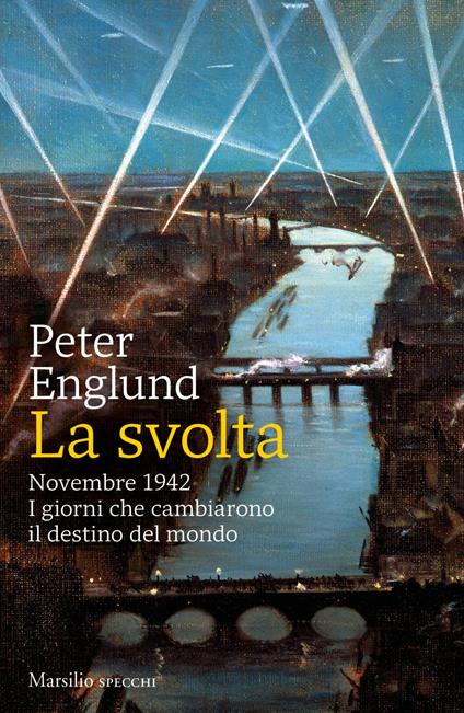 La svolta. Novembre 1942. I giorni che cambiarono il destino del mondo - Peter Englund,Andrea Mazza - ebook