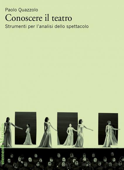 Conoscere il teatro. Strumenti per l'analisi dello spettacolo - Paolo Quazzolo - ebook