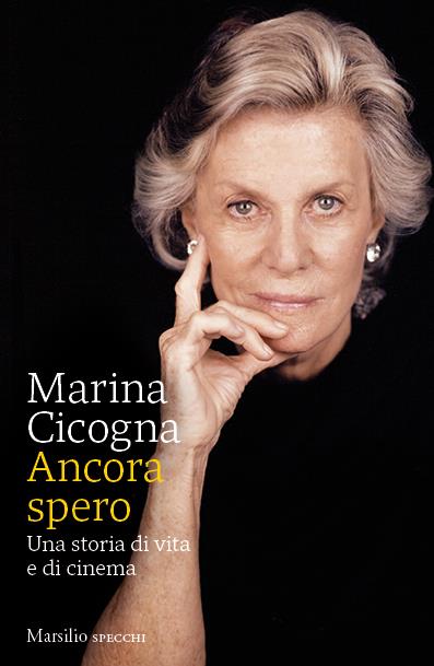 Ancora spero. Una storia di vita e di cinema - Marina Cicogna - copertina