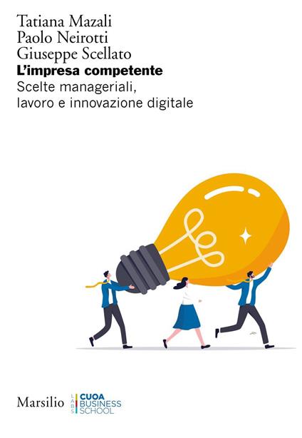 L' impresa competente. Scelte manageriali, lavoro e innovazione digitale - Tatiana Mazali,Paolo Neirotti,Giuseppe Scellato - ebook
