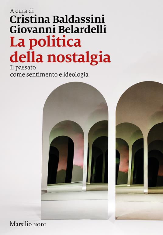 Politica ed emozioni nella storia d'Italia dal 1848 ad oggi - Viella