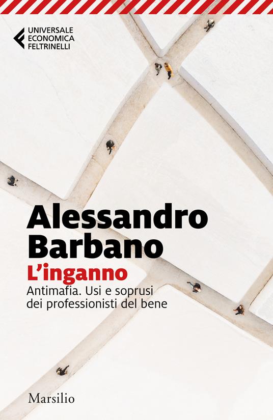 L'inganno. Antimafia. Usi e soprusi dei professionisti del bene - Alessandro Barbano - copertina