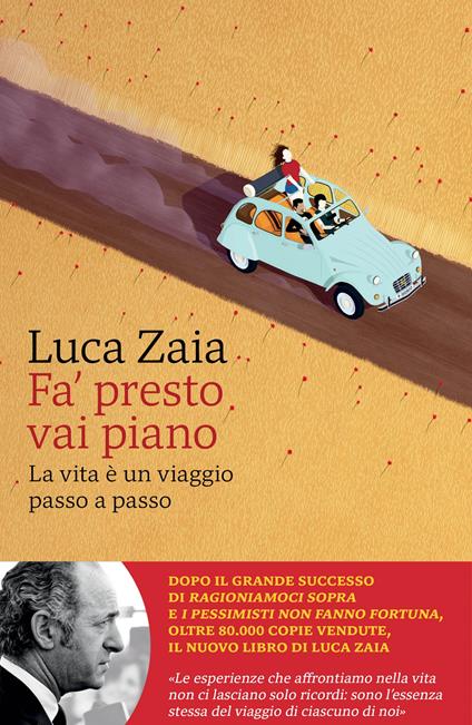 Fa' presto vai piano. La vita è un viaggio passo a passo - Luca Zaia -  Libro - Marsilio - Gli specchi