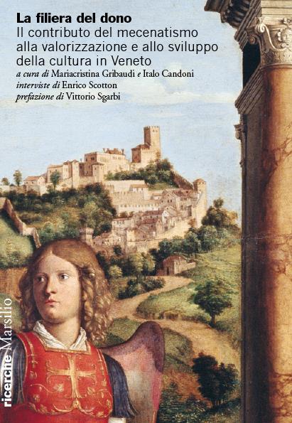 La filiera del dono. Il contributo del mecenatismo alla valorizzazione e allo sviluppo della cultura in Veneto - Enrico Scotton - copertina