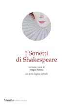 I sonetti di Shakespeare. Testo inglese a fronte