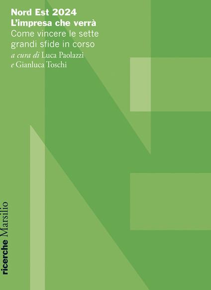 Nord Est 2024. L'impresa che verrà. Come vincere le sette grandi sfide in corso - copertina