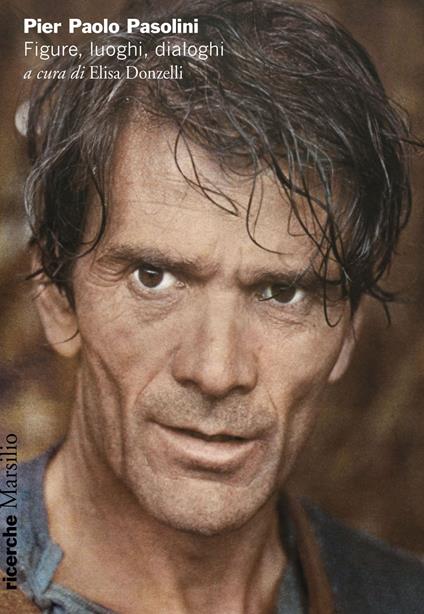 Pier Paolo Pasolini. Figure, luoghi, dialoghi - Elisa Donzelli - ebook