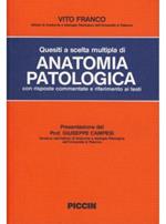 Quesiti a scelta multipla di anatomia patologica con risposte commentate e riferimento ai testi