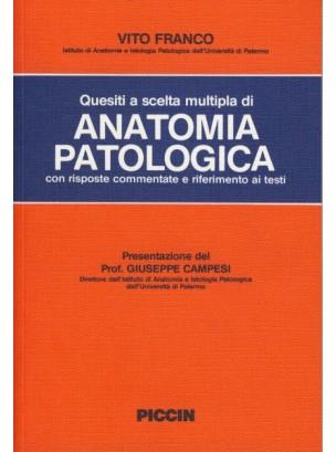 Quesiti a scelta multipla di anatomia patologica con risposte commentate e riferimento ai testi - Vito Franco - copertina