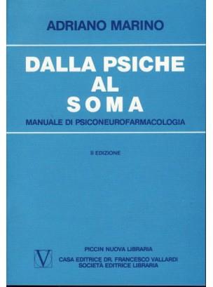 Dalla psiche al soma. Manuale di psiconeurofarmacologia - Adriano Marino - copertina