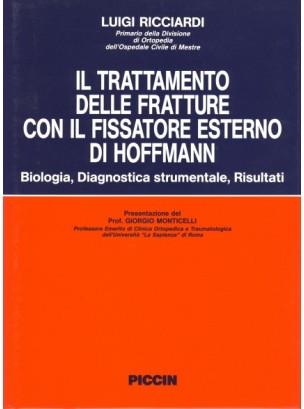 Il trattamento delle fratture con il fissatore esterno di Hoffmann. Biologia, diagnostica strumentale, risultati - Luigi Ricciardi - copertina