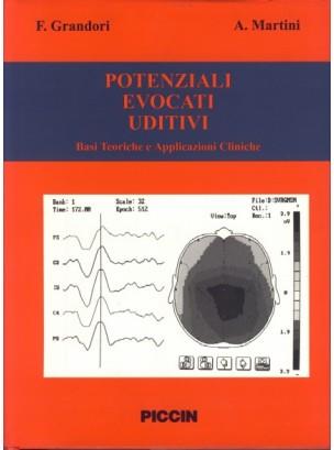 Potenziali evocati uditivi. Basi teoriche e applicazioni cliniche - Ferdinando Grandori,Alessandro Martini - copertina