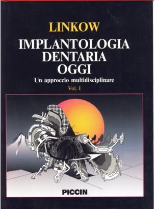Implantologia dentaria oggi. Un approccio multidisciplinare. Vol. 1 - Leonard I. Linkow - copertina