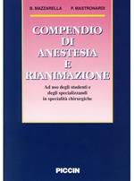 Compendio di anestesia e rianimazione. Ad uso degli studenti e degli specializzandi in specialità chirurgiche