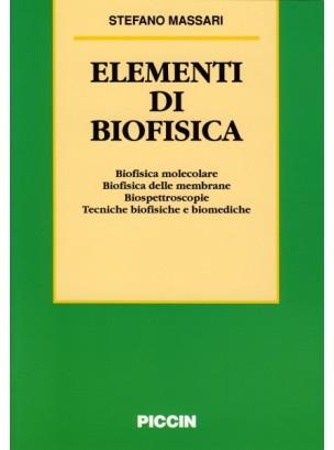 Elementi di biofisica. Biofisica molecolare, biofisica delle membrane, biospettroscopie, tecniche biofisiche e biomediche - Stefano Massari - copertina