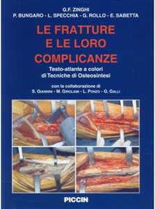 Image of Le fratture e le loro complicanze. Testo-atlante a colori di tecniche di osteosintesi