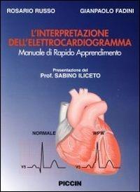 L' interpretazione dell'elettrocardiogramma. Manuale rapido di apprendimento - Rosaria Russo,Gian Paolo Fadini - copertina